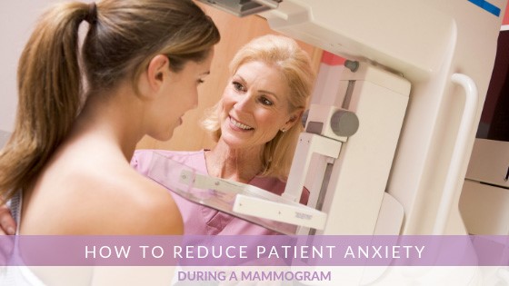 How to Reduce Patient Anxiety During a Mammogram