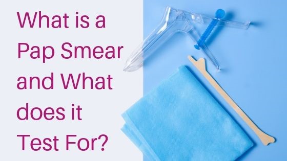 What is a Pap Smear and What Does it Test For?